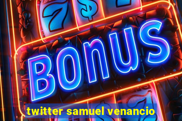 twitter samuel venancio